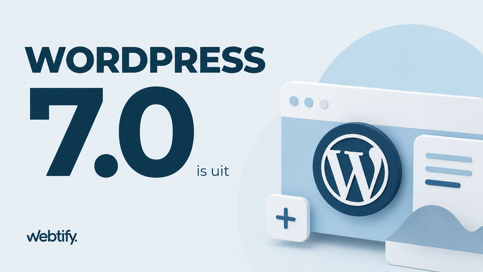WordPress 7.0 is uit en Webtify legt uit wat er veranderd is.